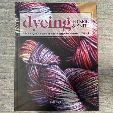 Dyeing to Spin & Knit - Felicia Lo Image 1